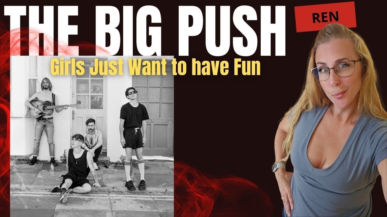 THE BIG PUSH (Ren)REACTION | Girls Just Want To Have Fun| #reactionvideo #music #thebigpushreaction