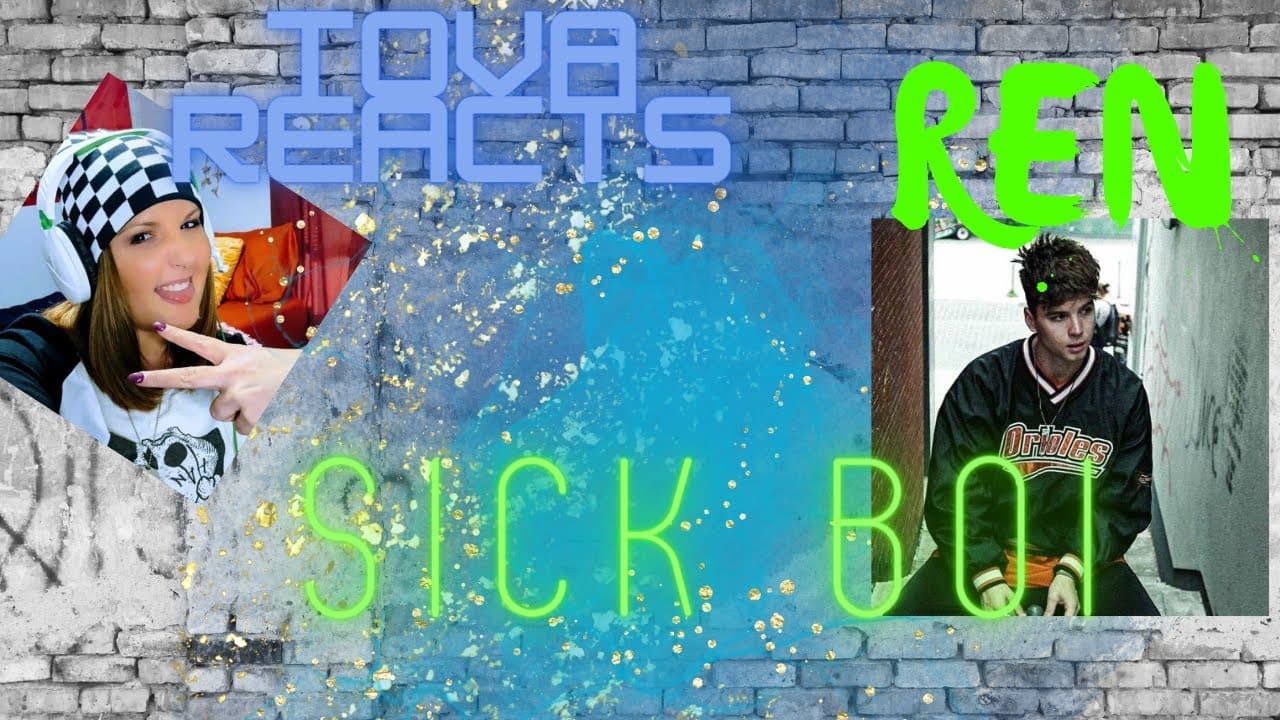REACTION - Ren - Sick Boi
