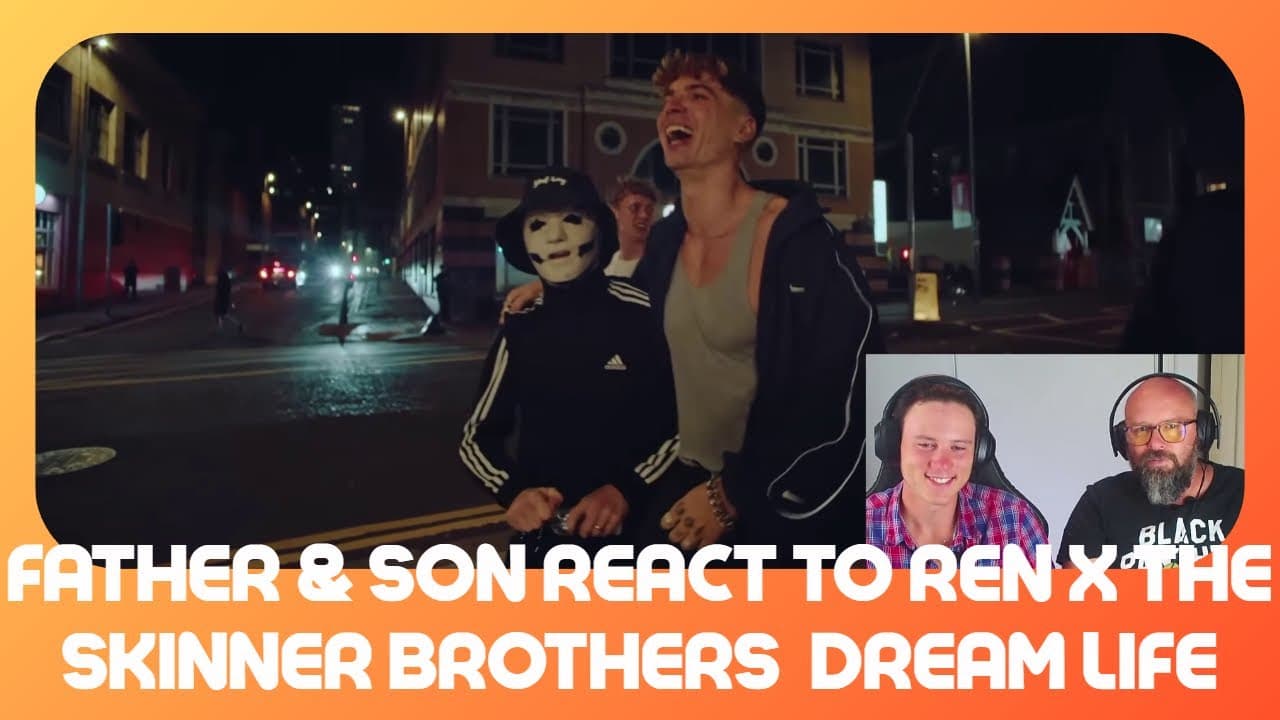 Father & Son React to Ren x The Skinner Brothers – Dream Life   First Time Reaction