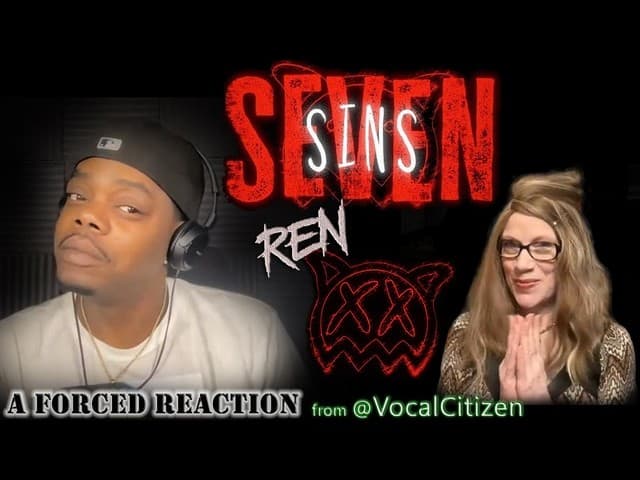 INVADED! Ren "Seven Sins" A Forced Reaction | w/ @VocalCitizen 