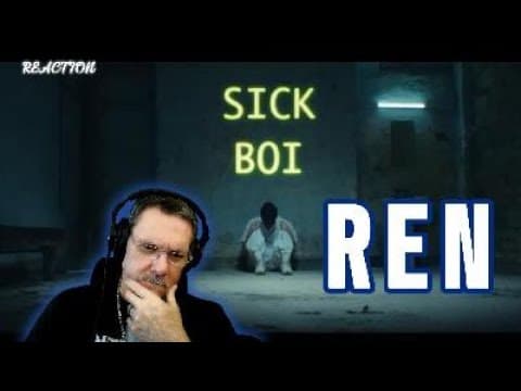 Ren "Sick Boi" Reaction. A lot of truth.