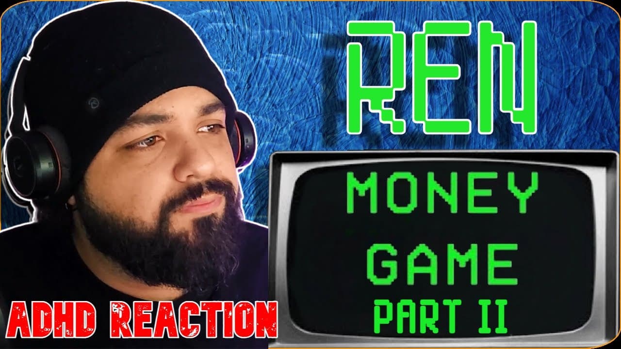 Ren’s “Money Game Part 2” | ADHD Reaction to Power, Greed & Mental Health