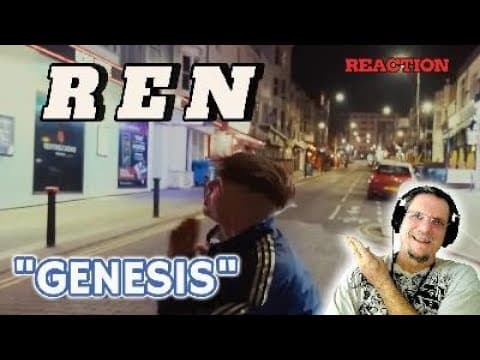 REN "Genesis" Reaction'. He gave me a lot to think about.