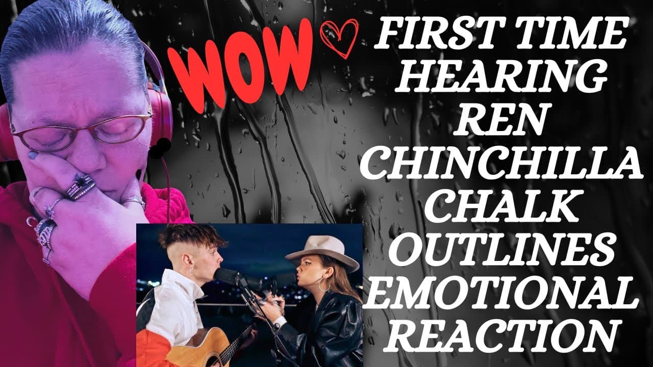 FIRST TIME HEARING CHALK OUTLINES BY REN & CHINCHILLA! (EMOTIONAL REACTION)
