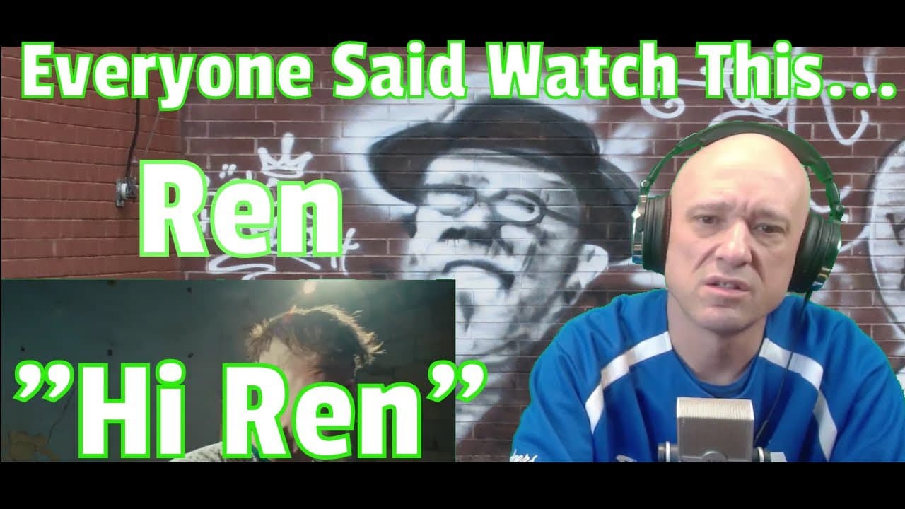 Ren - Hi Ren (Official Music Video) REACTION - 2ND TIME HEARING REN.... WTF.