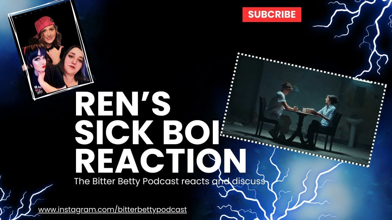 Bitter Betty Podcast - Ren's Sick Boi and more about ren