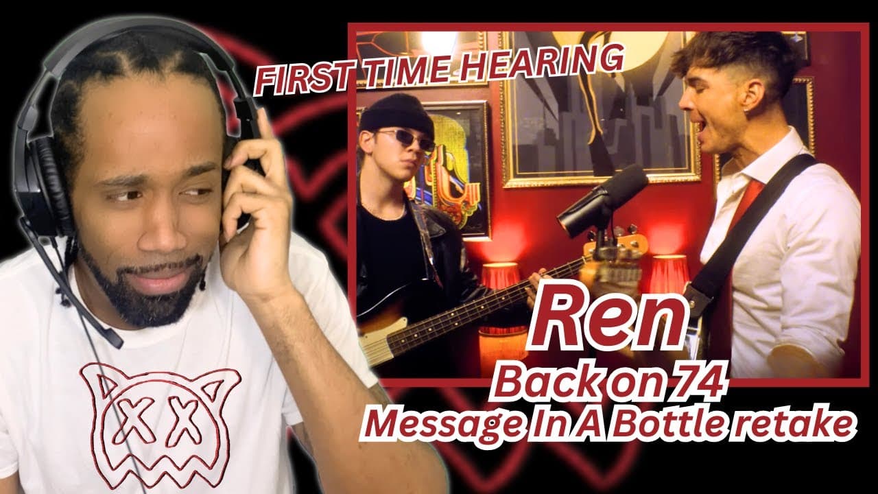 REN VOCALS!? Ren - Back on 74 / Message In A Bottle retake (Reaction)