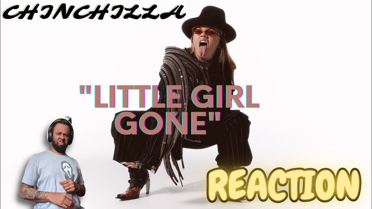 STRAIGHT BANGER! @chinchilla_music  Little Girl Gone - CHINCHILLA (Lyric Video) | REACTION!!!!