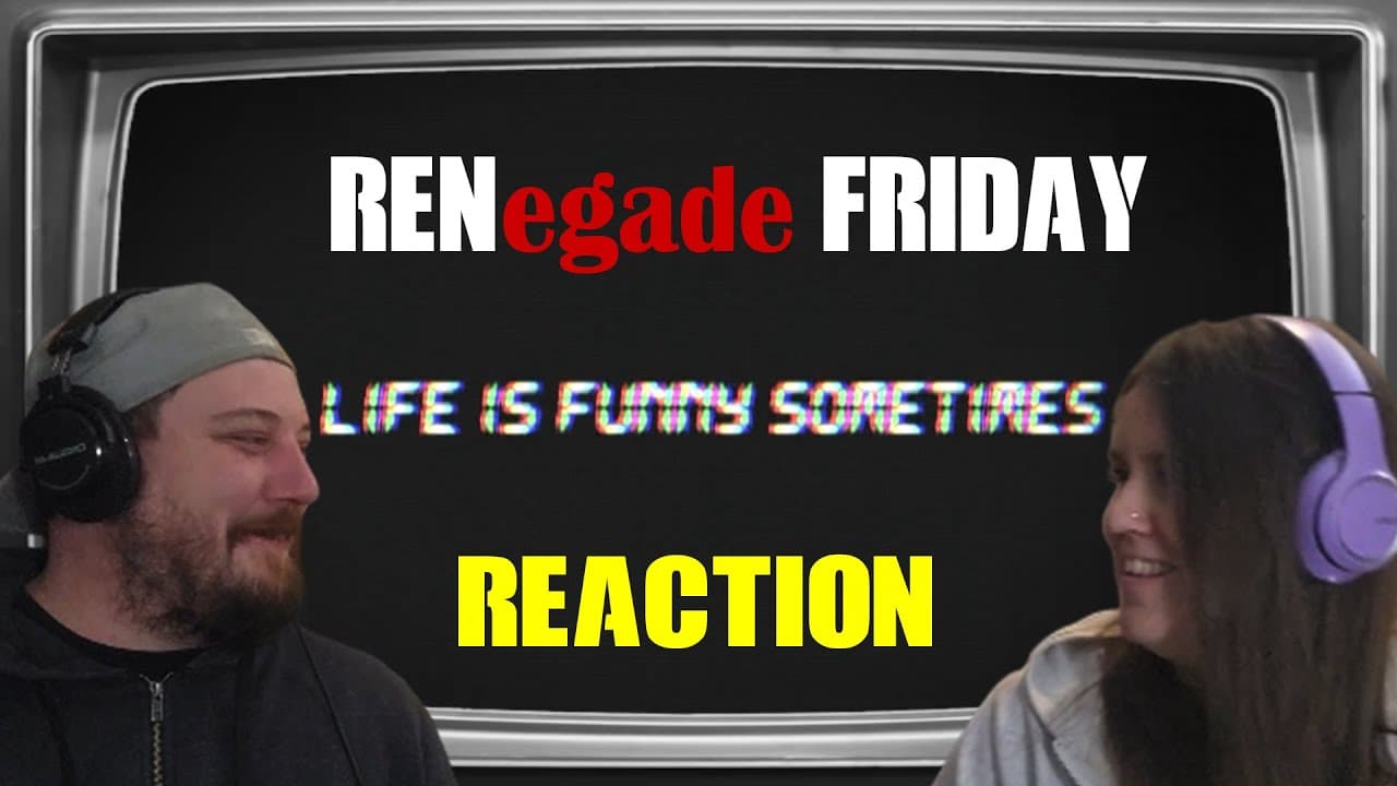 RENegade Friday - Ren - Life Is Funny REACTION