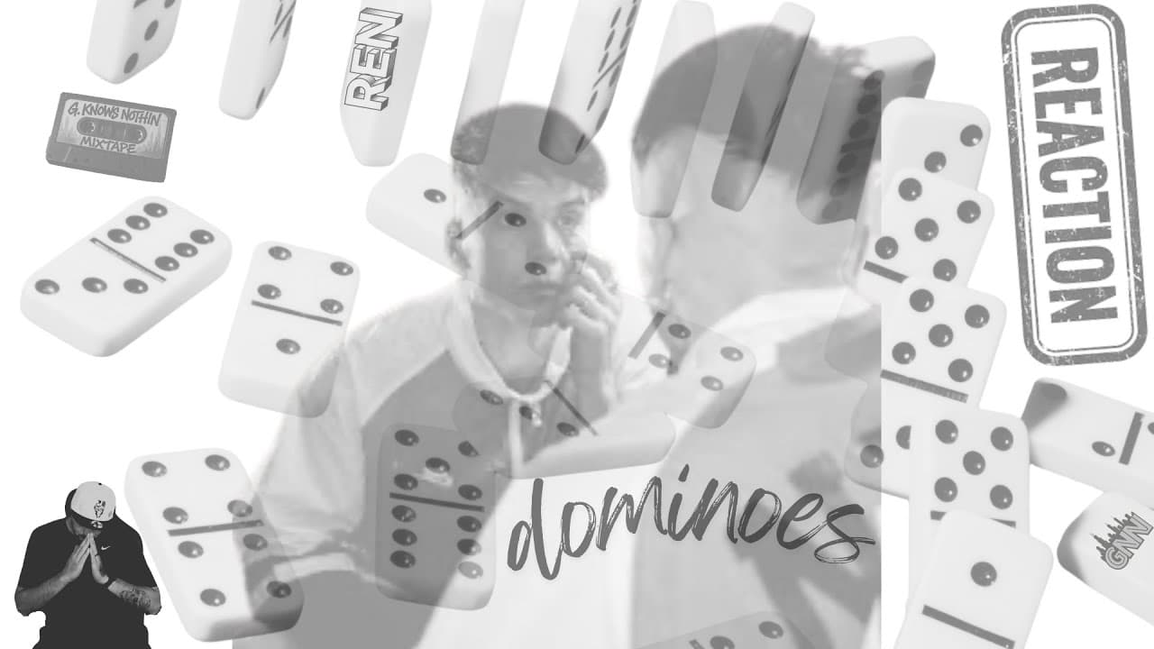 G. Knows Nothin' [Reaction] | REN- Dominoes | THIS ONE IS PAUSE & RANT HEAVY!!