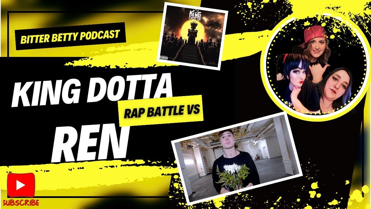 Bitter Betty Podcast - Reacts and discuss the Ren and King Dotta Diss