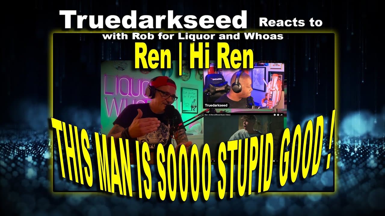 First time Ren "Hi Ren" reaction by Truedarkseed and Rob from Liquor and Whoas