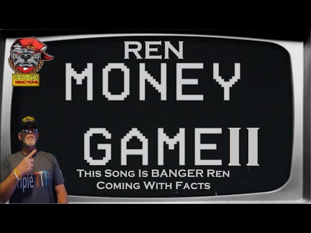 Ren - Money Game Pt2 by Dog Pound Reaction