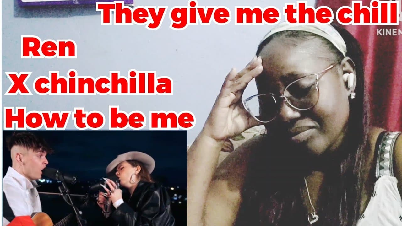 REN & X CHINCHILLA ( how to be me) REACTION