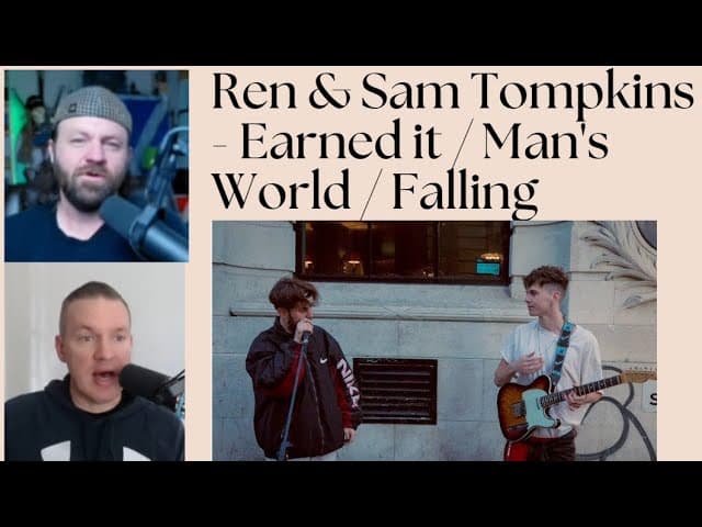 Ren & Sam Tompkins - Earned it / Man's World / Falling | REACTION