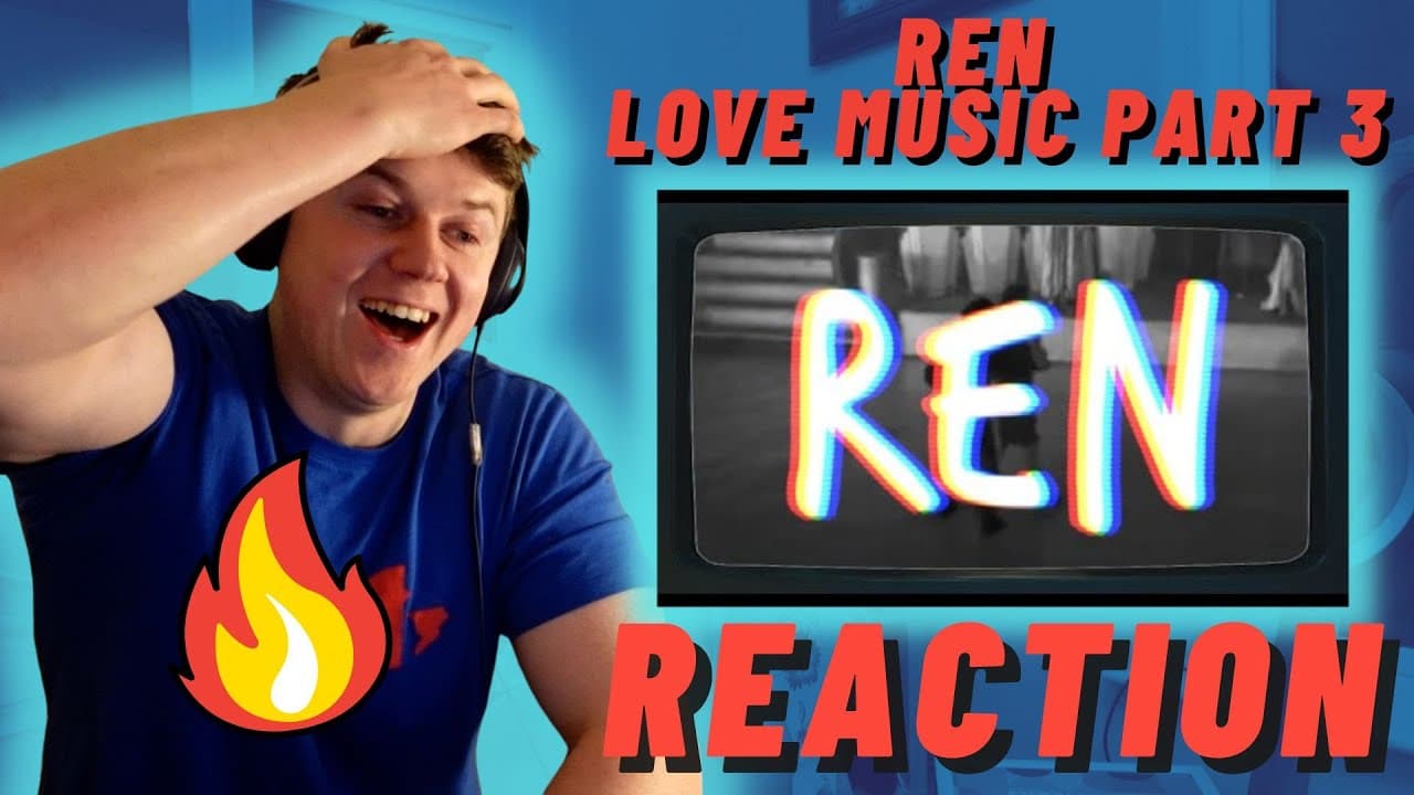 Ren - Love Music Part 3 - IRISH REACTION - LEGENDARY