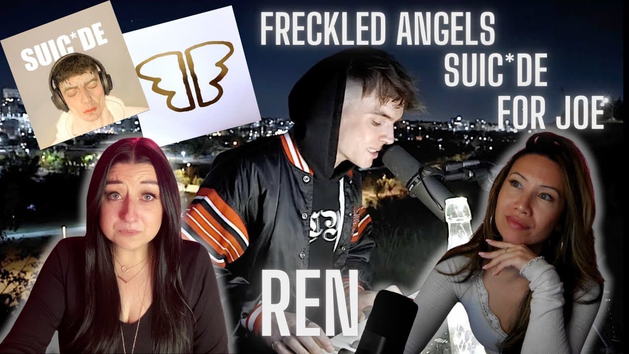 REN REACTION // Freckled Angels, Suic*de, For Joe
