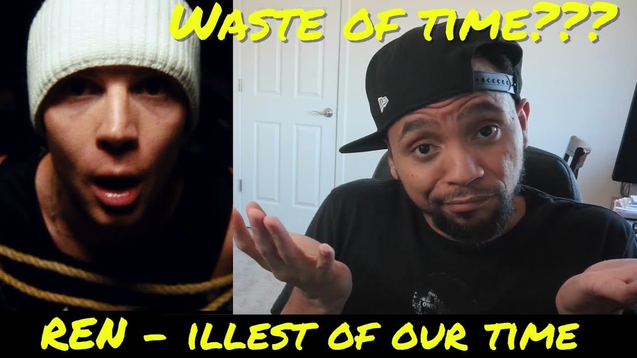 Ren Reaction - The Illest of our time - Was this a complete waste of time?
