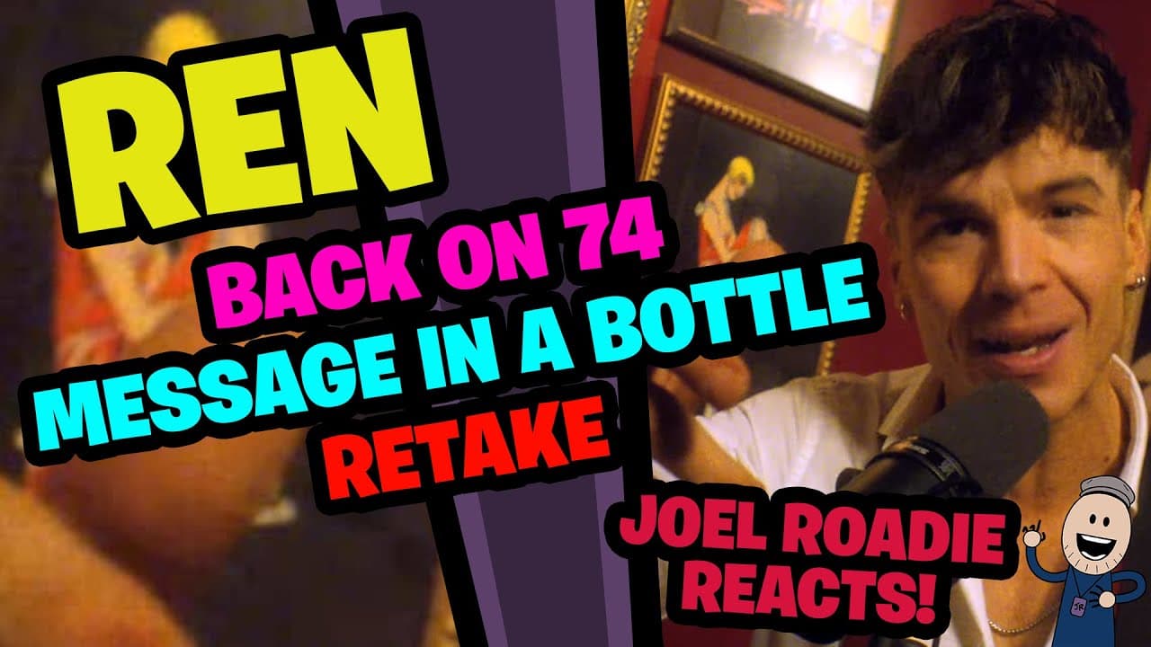 Ren - Back on 74 / Message In A Bottle retake - Roadie Reacts