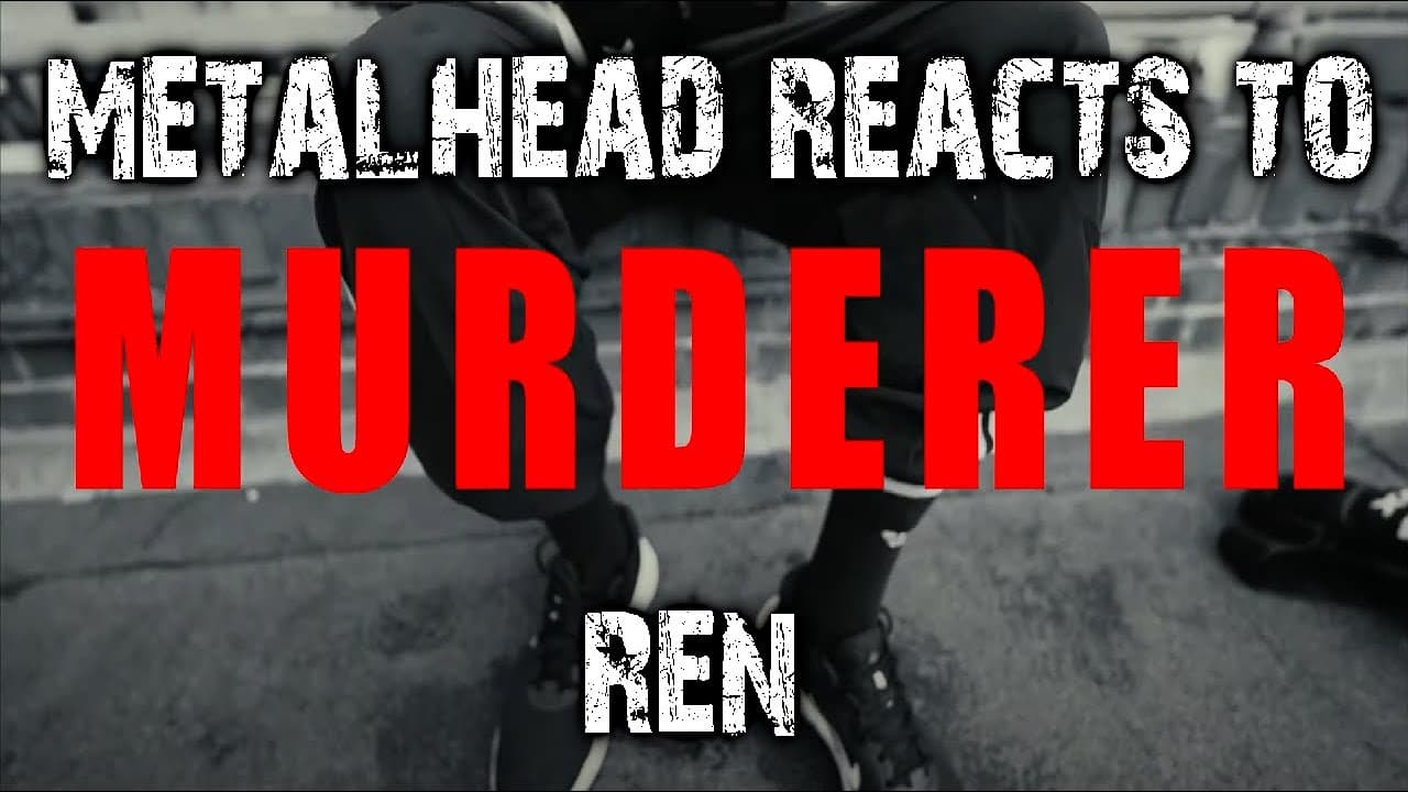 Ren - Murderer Metalhead Reacts