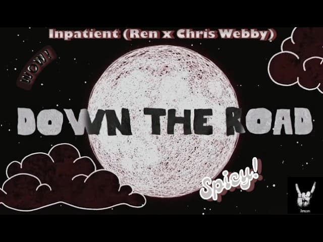Inpatient (Ren x Chris Webby) - Down The Road