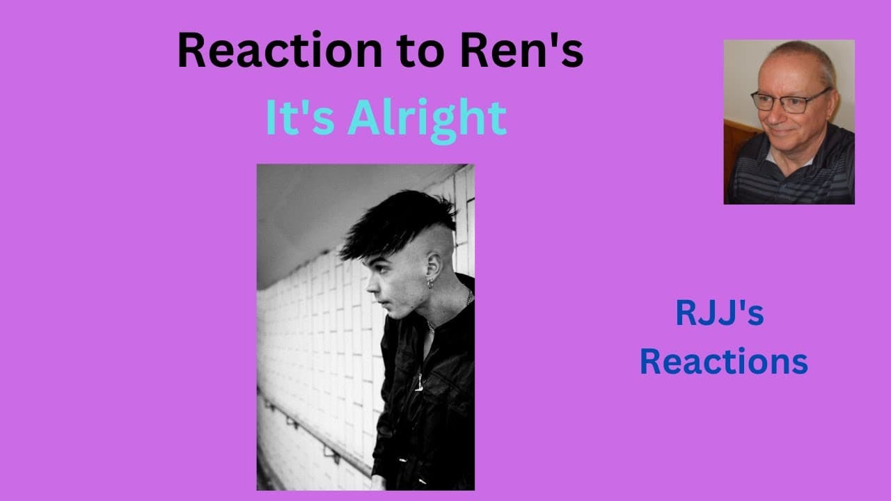 Reaction to Ren's "It's Alright"