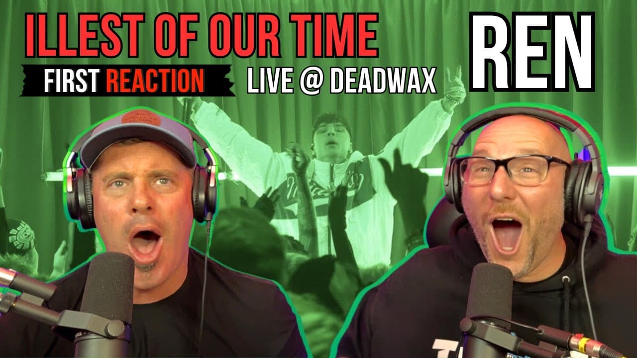 REN - Illest Of Our Time Live | REACTION