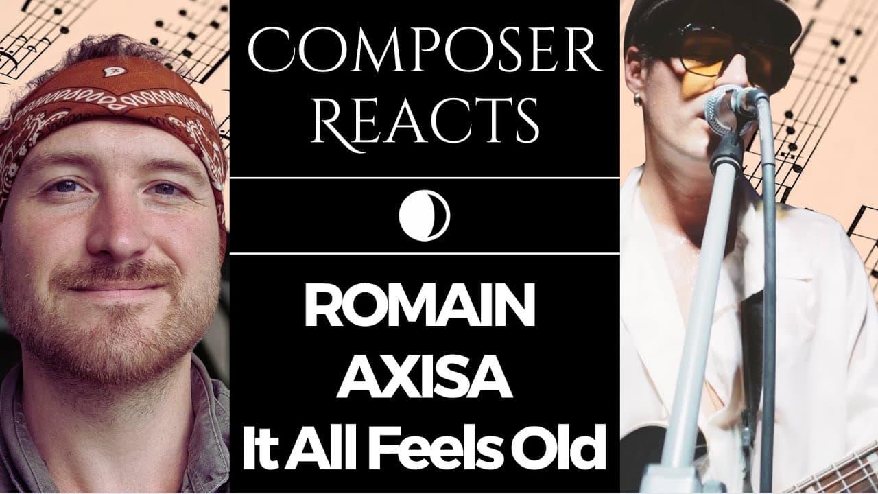Composer Reacts to Romain Axisa - It All Feels Old (live)