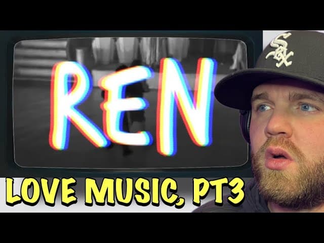 YOU CAN HEAR THE PROGRESSION | Ren- Love Music, Pt 3 (REACTION)