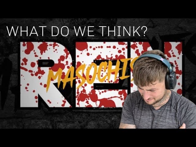 Ren - Masochist (Official Video) [REACTION!!!]