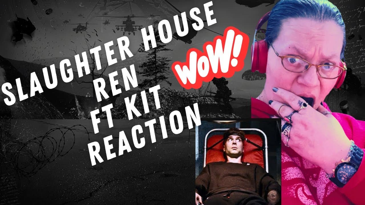 SLAUGHTER HOUSE BY REN FT KIT! WOW! (REACTION)