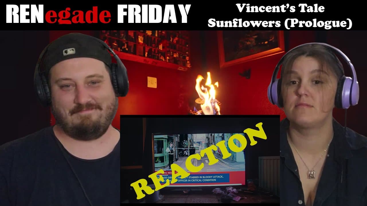 RENegade Friday - Ren - Vincent's Tale Sunflowers (Prologue) REACTION   -  Just the beginning