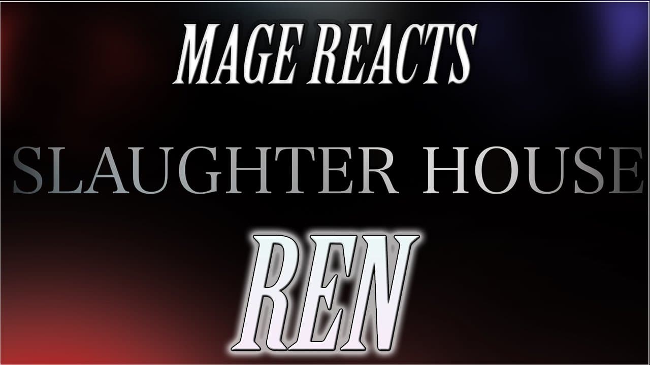 Mage Reacts: REN | Slaughterhouse