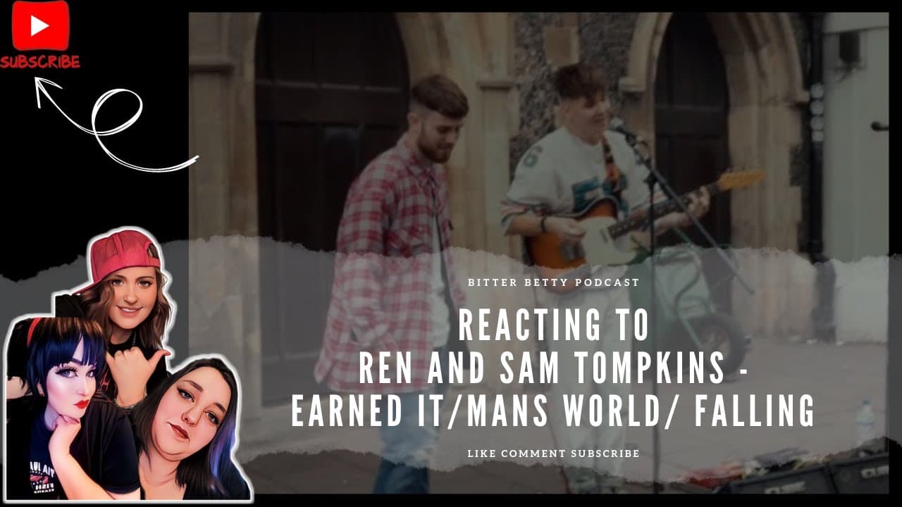 Bitter Betty Podcast - Reacting to @RenMakesMusic and @SamTompkinsUK Earned it/Mans world/Falling