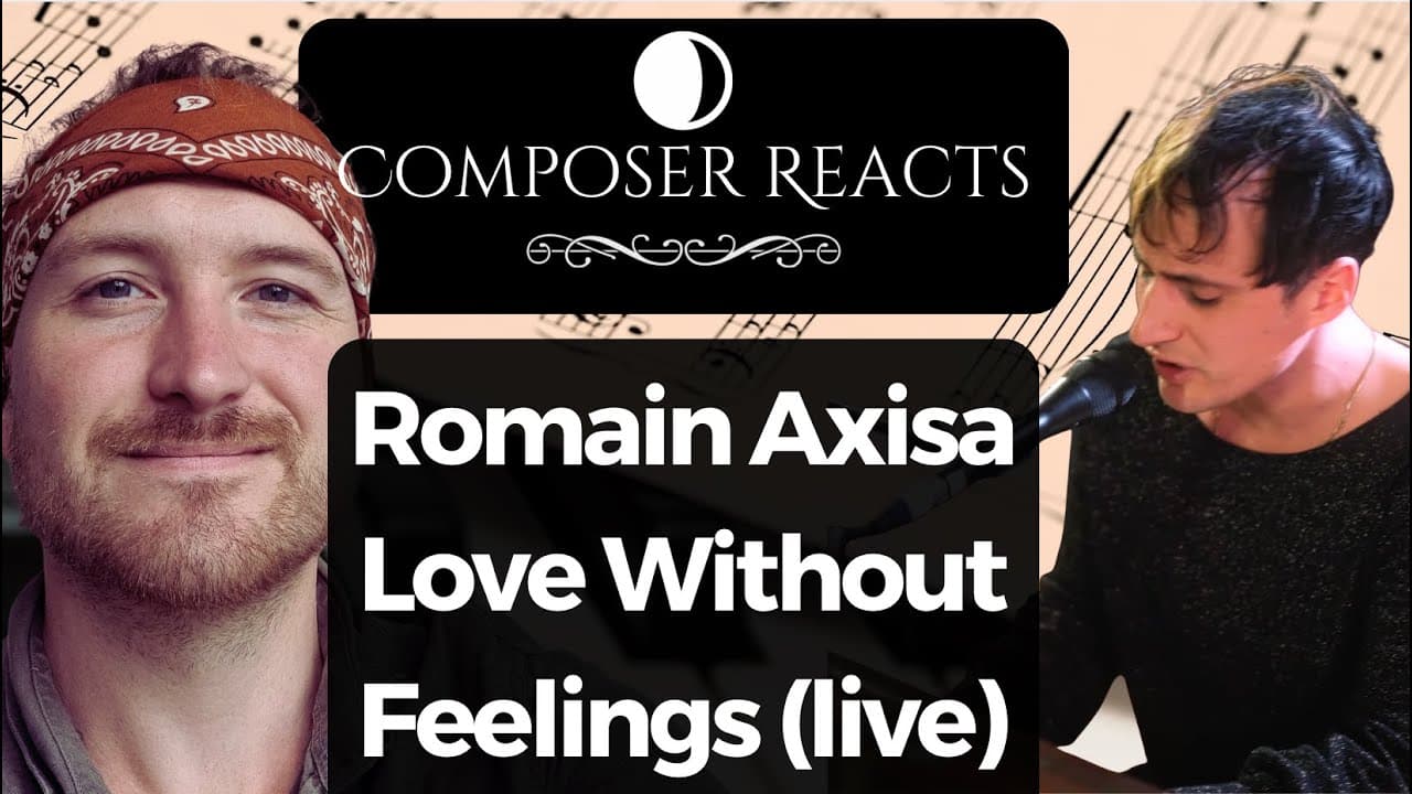 Composer Reacts to Romain Axisa - Love Without Feelings (live)