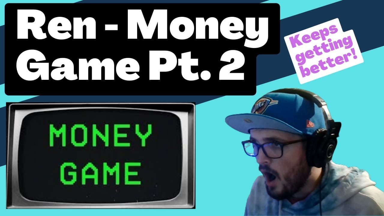 Ren - Money Game Part 2 [Reaction] | Some guy's opinion
