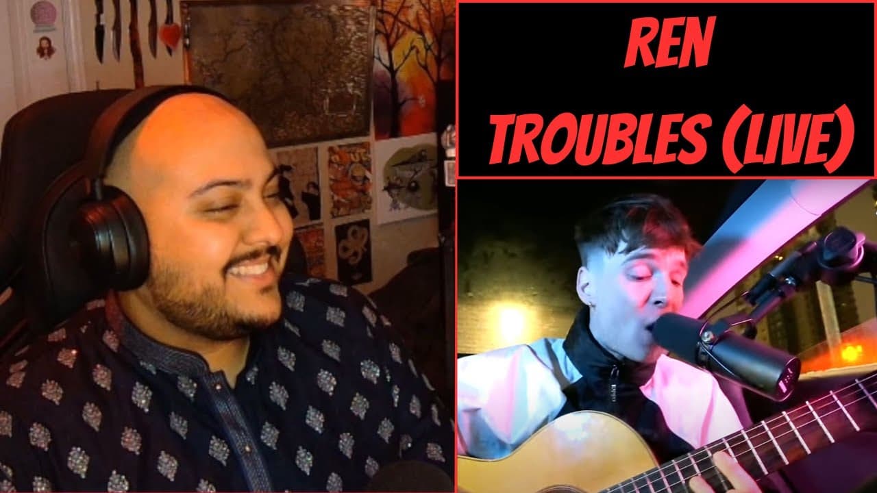 Ren: Troubles (Live) [Reaction] - Ren Untethered