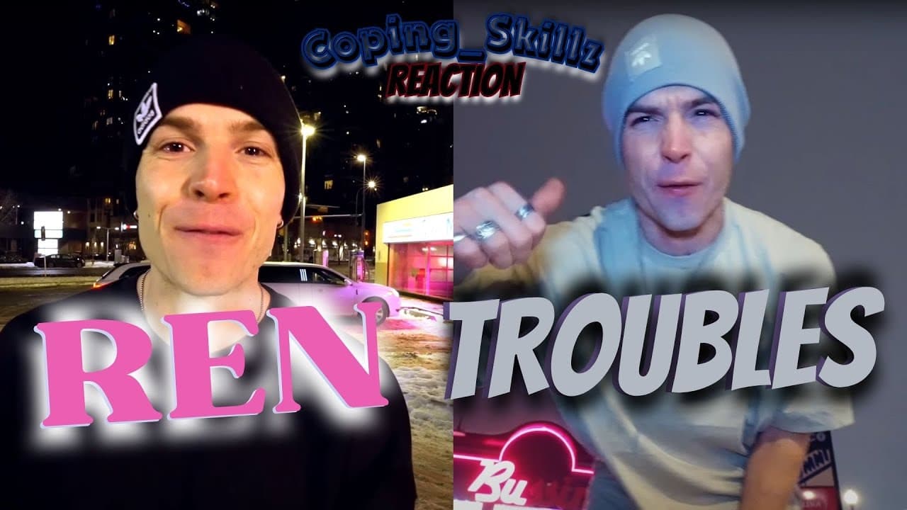 Ren Reaction – “Troubles” - Therapist Reaction