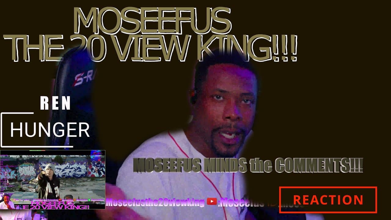 MOSEEFUS Minds the COMMENTS!!! REN - THE HUNGER #reaction #moseefus #the20viewking