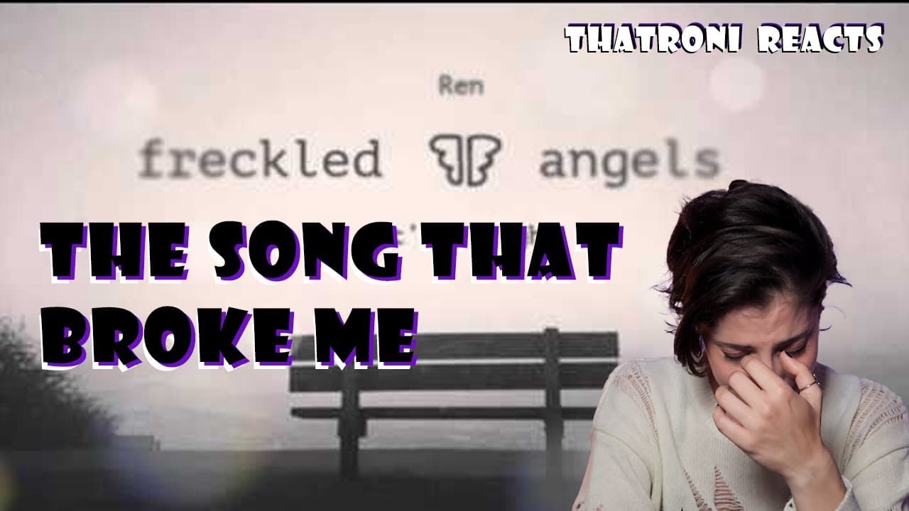 #ThatRoni reacts to Ren - Freckled Angels (This BROKE me)