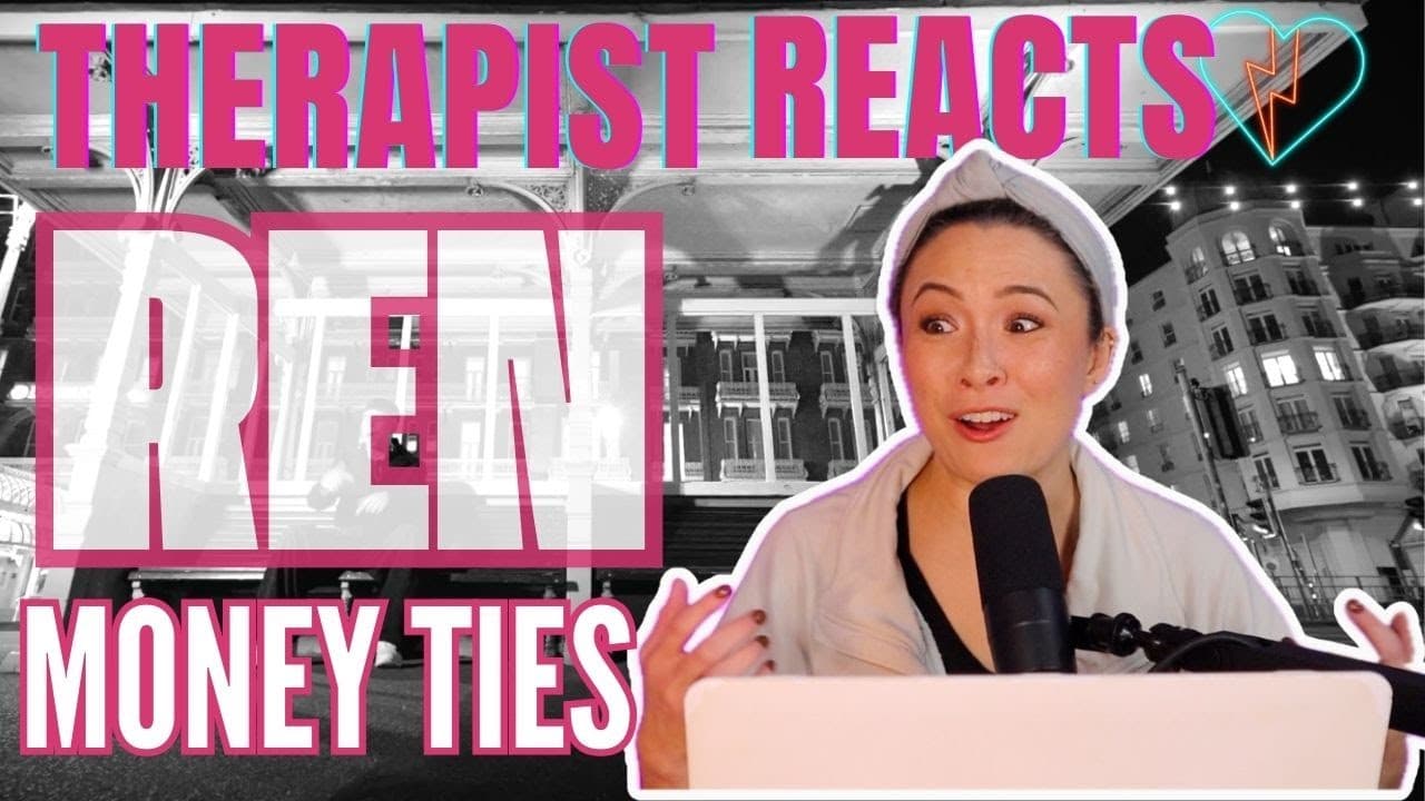 Therapist Reacts to Ren - Money Ties