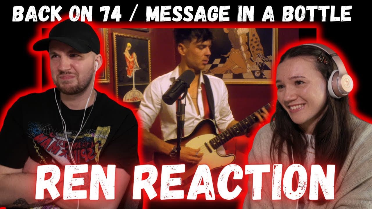 Ren - Back on 74 / Message In A Bottle (Live retake) REACTION