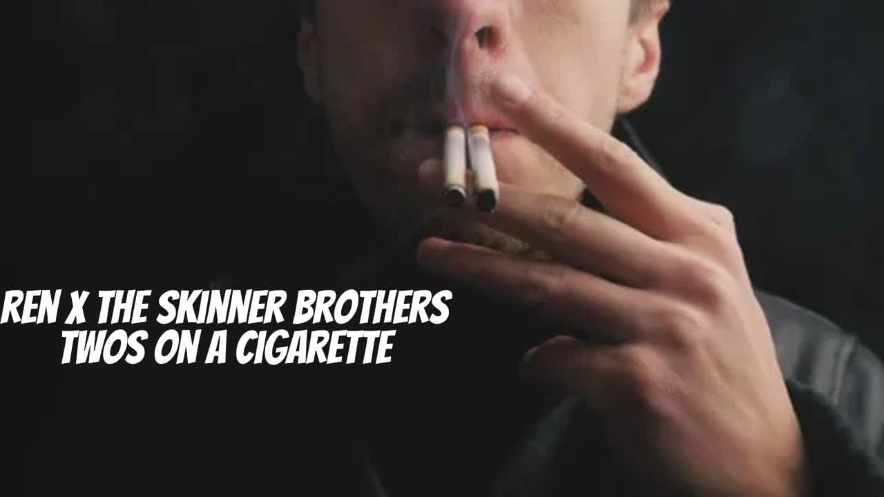 Ren X The Skinner Brothers - Twos On A Cigarette [1st X Reaction]