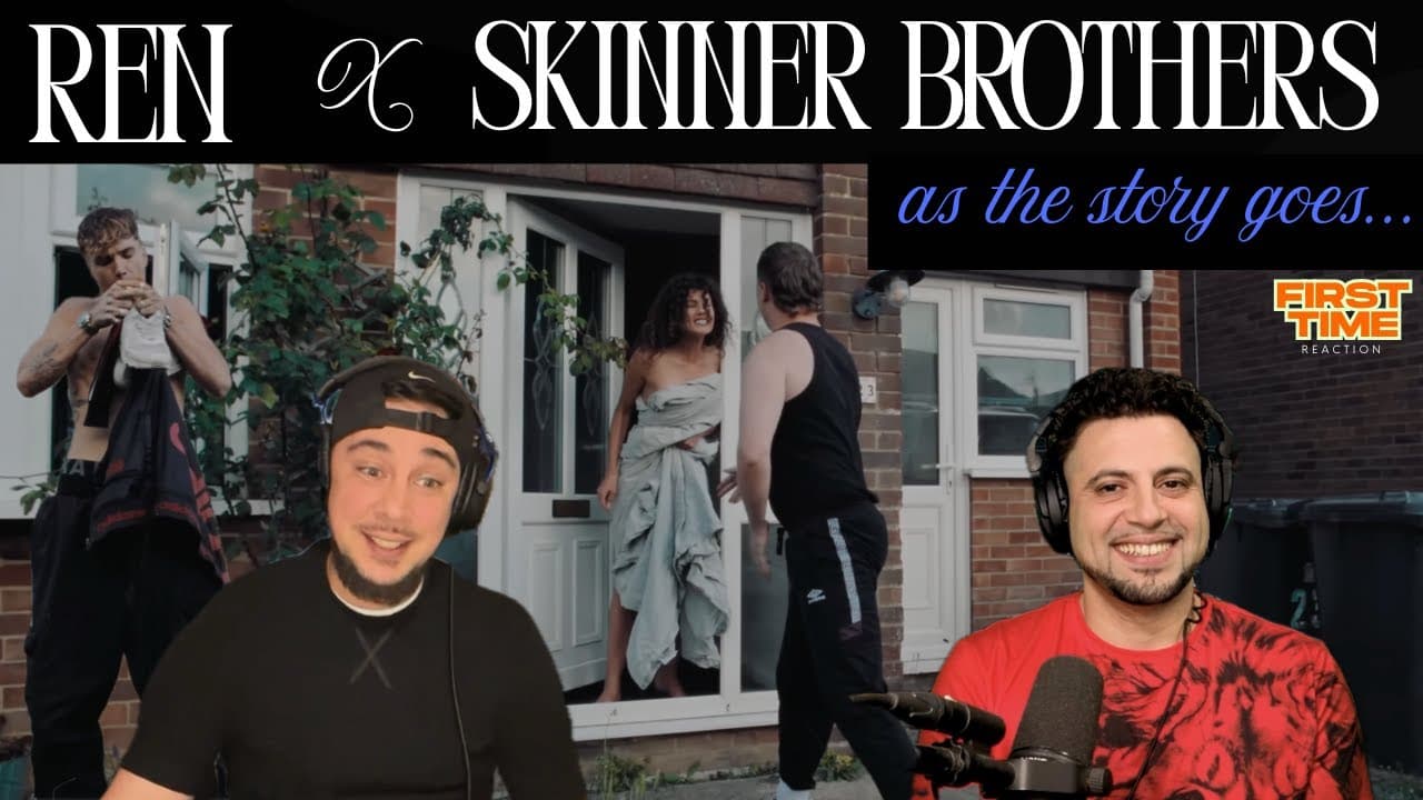 Ren x The Skinner Brothers - So The Story Goes... (Reaction)