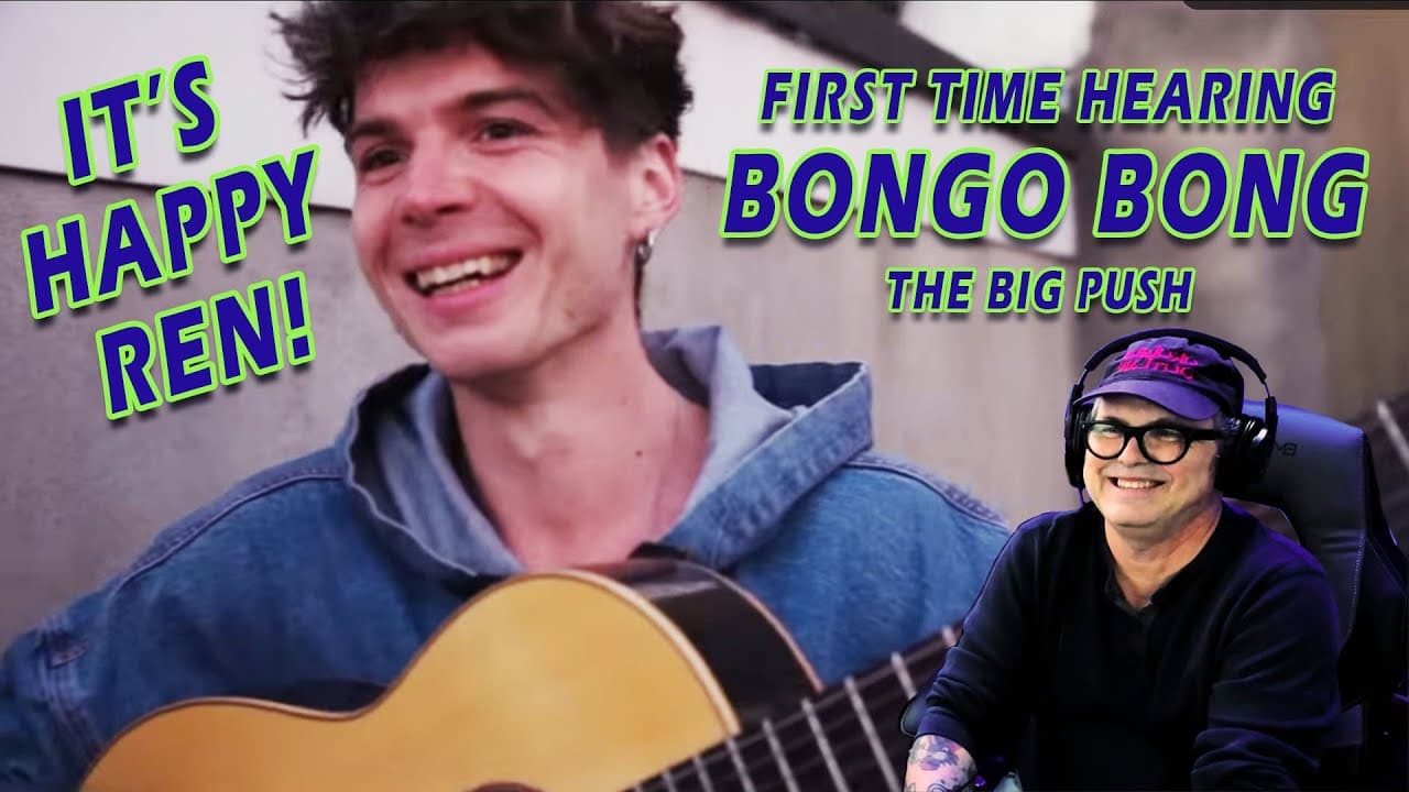 Bongo Bong Reaction Video - My first time hearing Ren's band, The Big Push!