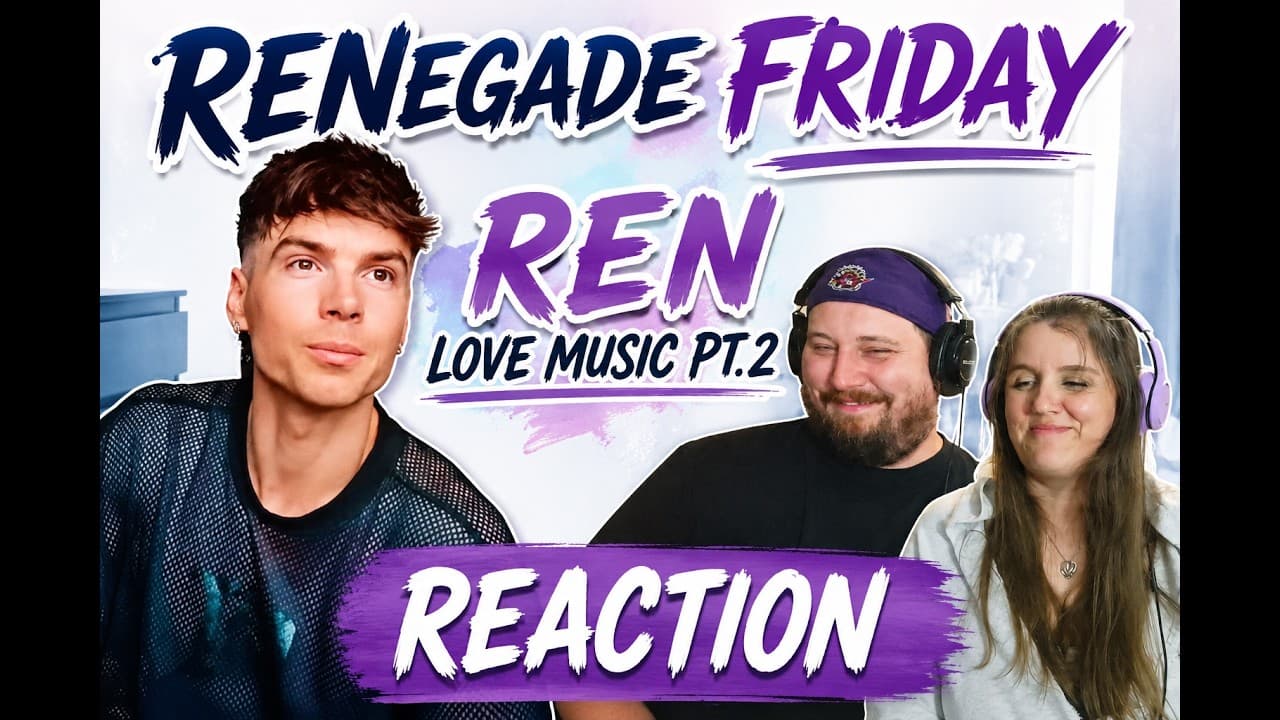 RENegade Friday - Ren Love Music Pt. 2 REACTION