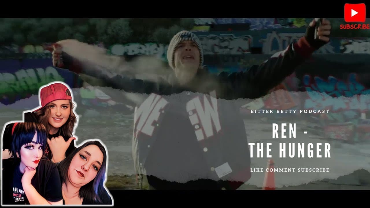 Bitter Betty Podcast - Reacts to Ren: The Hunger