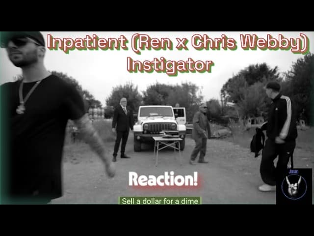 Inpatient (Ren x Chris Webby) - Instigator - Reaction
