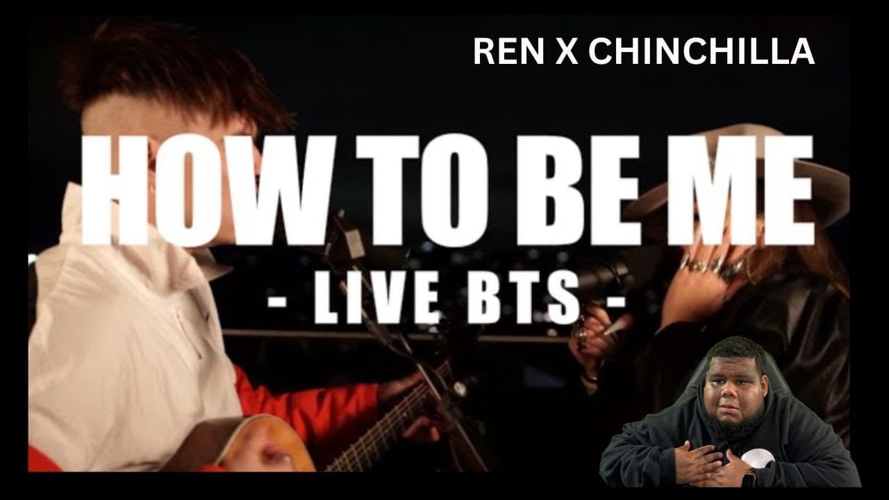 Ren X Chinchilla How To Be Me Reaction