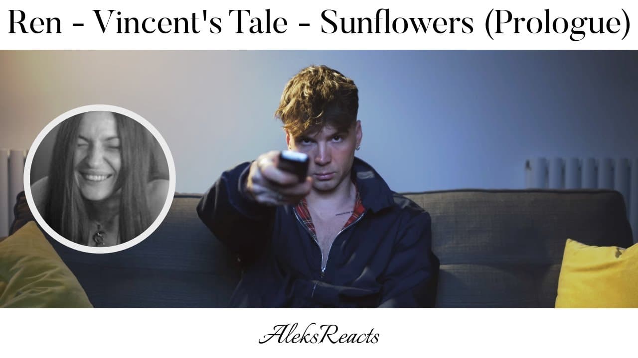 Ren - Vincent's Tale - Sunflowers (Prologue) | Reaction | VAN GOGH AS EVERYMAN / EVERY ARTIST?